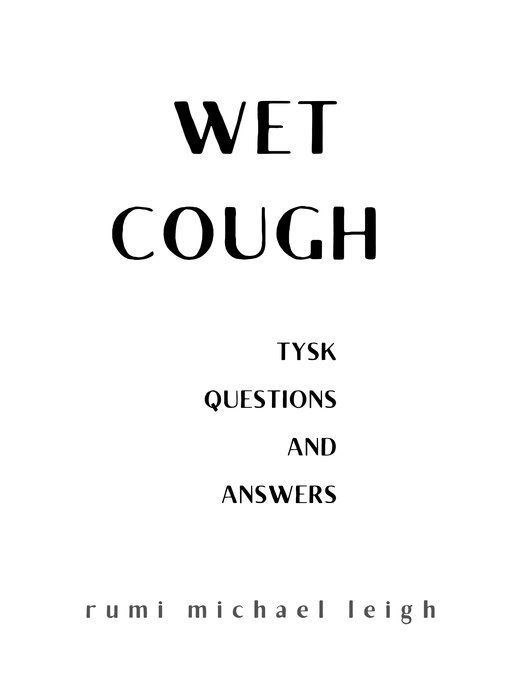 Title details for Wet cough by Rumi Michael Leigh - Available